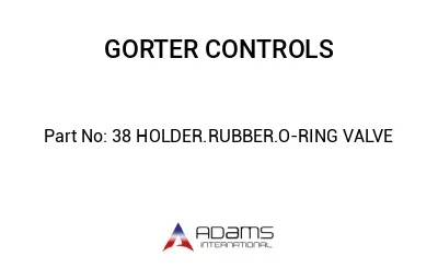 38 HOLDER.RUBBER.O-RING VALVE