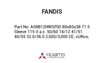 A08B12HWSF00 80x80x38 71.5 Sleeve 115 V a.c. 50/60 14/12 41/51 40/55 32.0/36.0 2,500/3,000 CE; cURus;