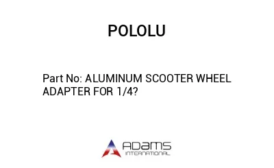 ALUMINUM SCOOTER WHEEL ADAPTER FOR 1/4?