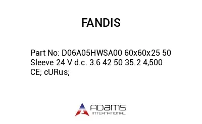 D06A05HWSA00 60x60x25 50 Sleeve 24 V d.c. 3.6 42 50 35.2 4,500 CE; cURus;