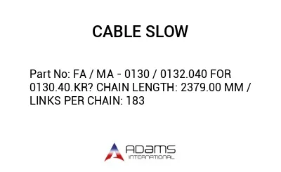 FA / MA - 0130 / 0132.040 FOR 0130.40.KR? CHAIN LENGTH: 2379.00 MM / LINKS PER CHAIN: 183