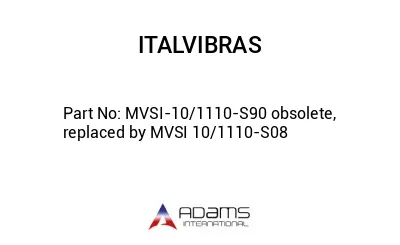 MVSI-10/1110-S90 obsolete, replaced by MVSI 10/1110-S08