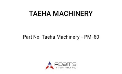 Taeha Machinery - PM-60