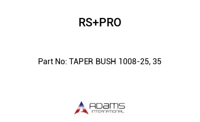 TAPER BUSH 1008-25, 35