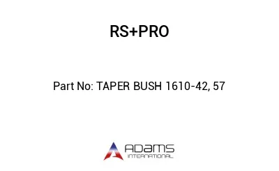 TAPER BUSH 1610-42, 57