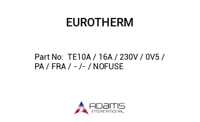  TE10A / 16A / 230V / 0V5 / PA / FRA / - /- / NOFUSE