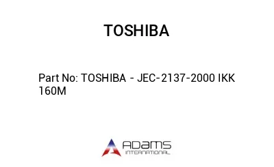 TOSHIBA - JEC-2137-2000 IKK 160M